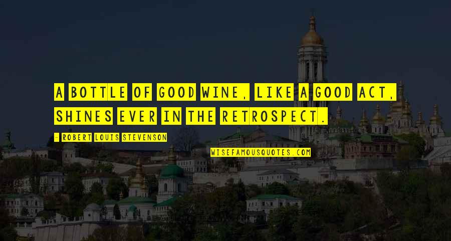 Cooking Phrases Quotes By Robert Louis Stevenson: A bottle of good wine, like a good