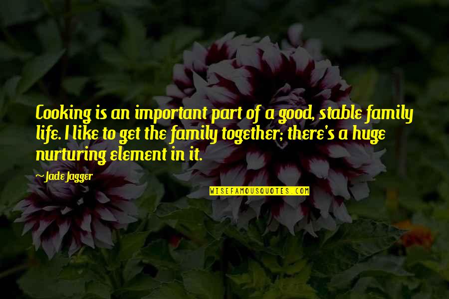 Cooking Together Quotes By Jade Jagger: Cooking is an important part of a good,