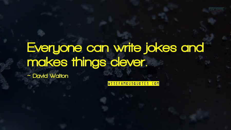 Cooking Utensils Quotes By David Walton: Everyone can write jokes and makes things clever.