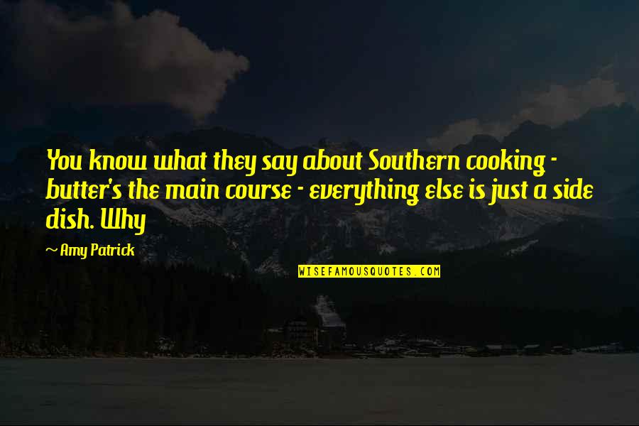 Cooking's Quotes By Amy Patrick: You know what they say about Southern cooking Cooking's Quotes By Amy Patrick: You know what they say about Southern cooking