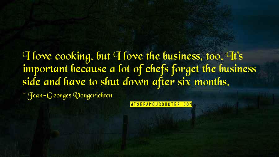 Cooking's Quotes By Jean-Georges Vongerichten: I love cooking, but I love the business, Cooking's Quotes By Jean-Georges Vongerichten: I love cooking, but I love the business,