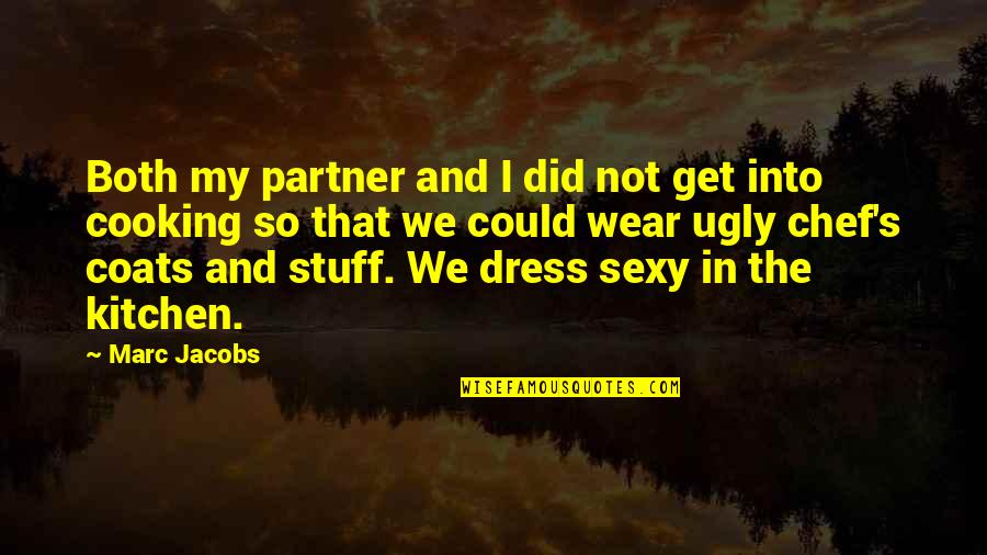 Cooking's Quotes By Marc Jacobs: Both my partner and I did not get Cooking's Quotes By Marc Jacobs: Both my partner and I did not get