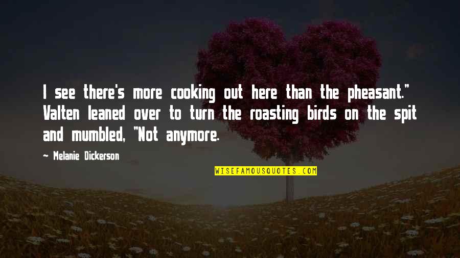 Cooking's Quotes By Melanie Dickerson: I see there's more cooking out here than Cooking's Quotes By Melanie Dickerson: I see there's more cooking out here than