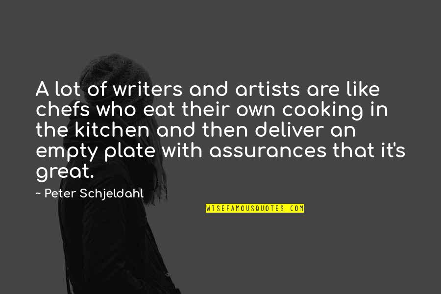 Cooking's Quotes By Peter Schjeldahl: A lot of writers and artists are like Cooking's Quotes By Peter Schjeldahl: A lot of writers and artists are like