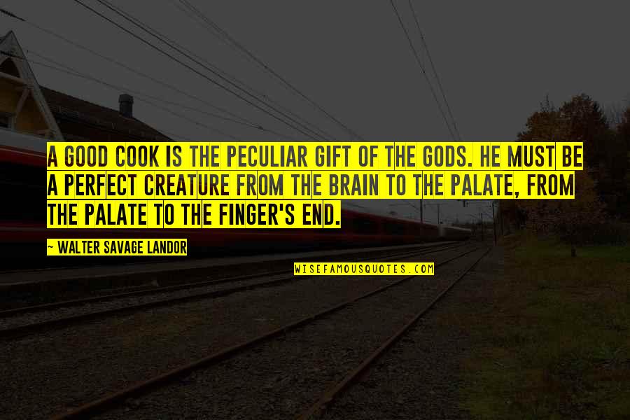 Cooking's Quotes By Walter Savage Landor: A good cook is the peculiar gift of Cooking's Quotes By Walter Savage Landor: A good cook is the peculiar gift of