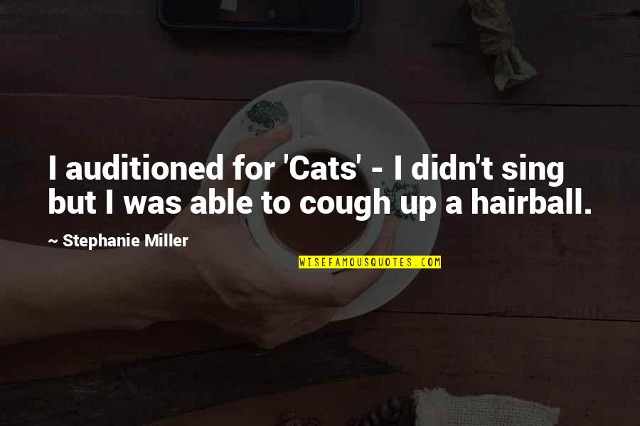 Cookman Pants Quotes By Stephanie Miller: I auditioned for 'Cats' - I didn't sing