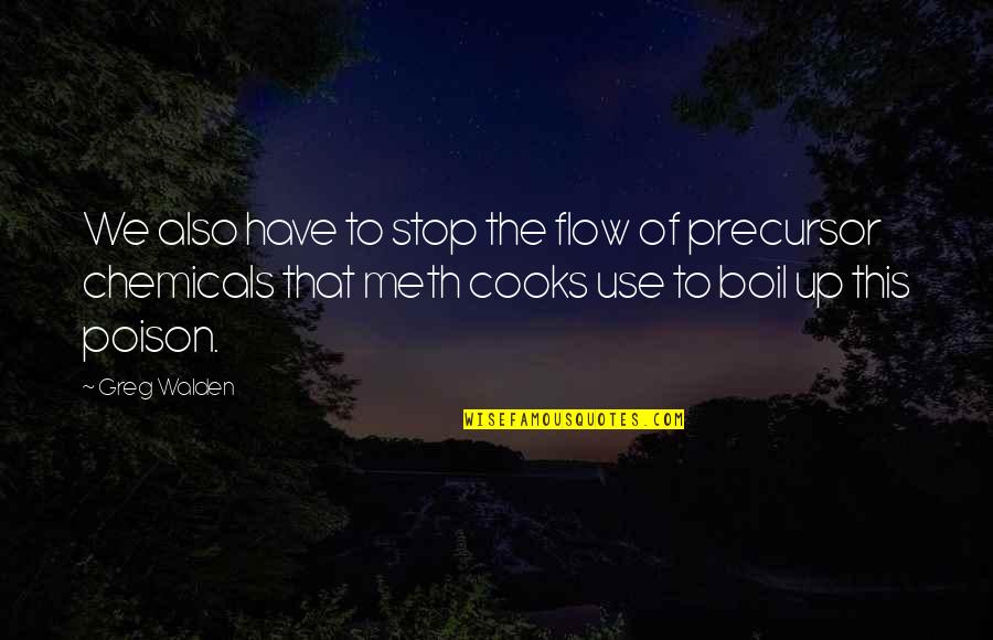 Cooks Quotes By Greg Walden: We also have to stop the flow of