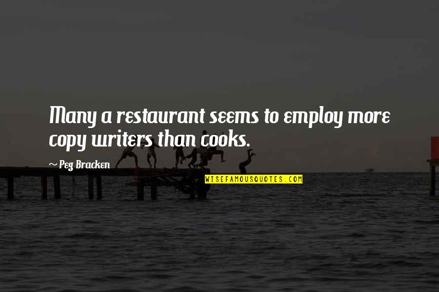 Cooks Quotes By Peg Bracken: Many a restaurant seems to employ more copy