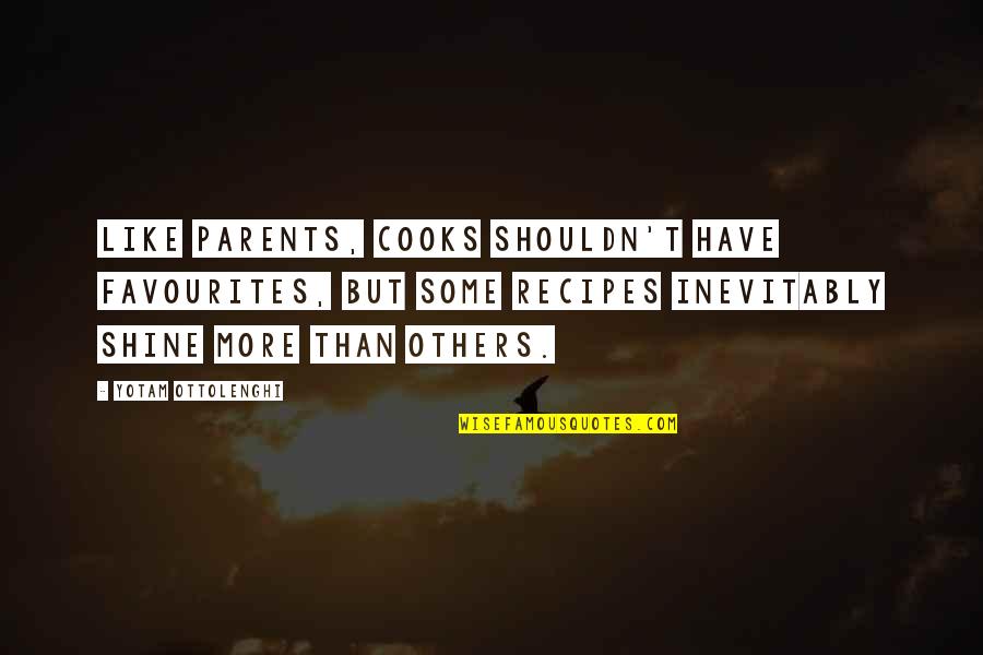 Cooks Quotes By Yotam Ottolenghi: Like parents, cooks shouldn't have favourites, but some