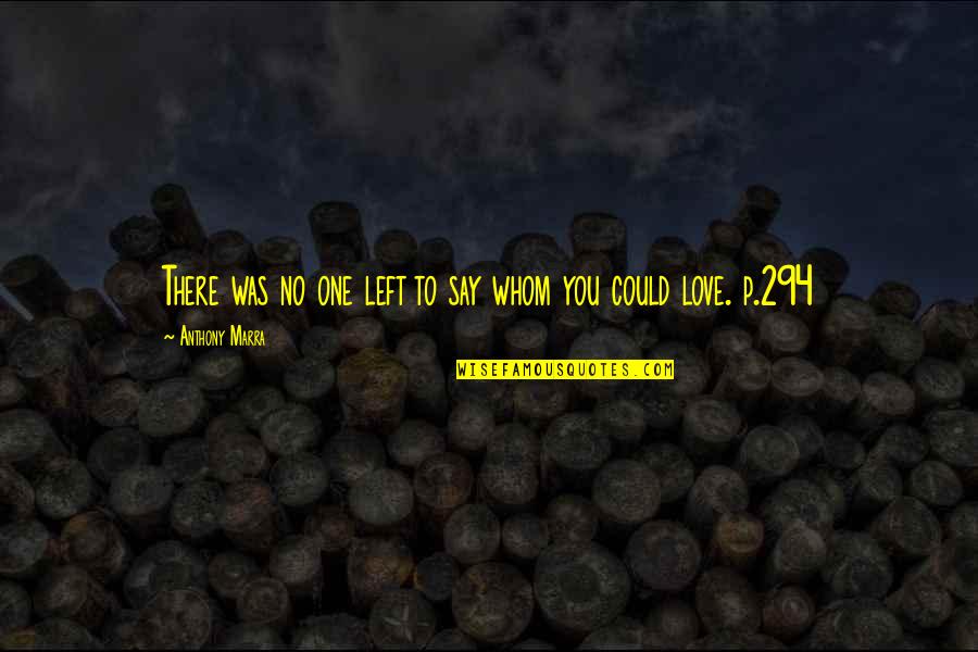 Cooksie Park Quotes By Anthony Marra: There was no one left to say whom Cooksie Park Quotes By Anthony Marra: There was no one left to say whom