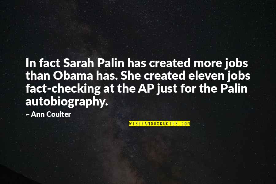 Cooksleys Quotes By Ann Coulter: In fact Sarah Palin has created more jobs