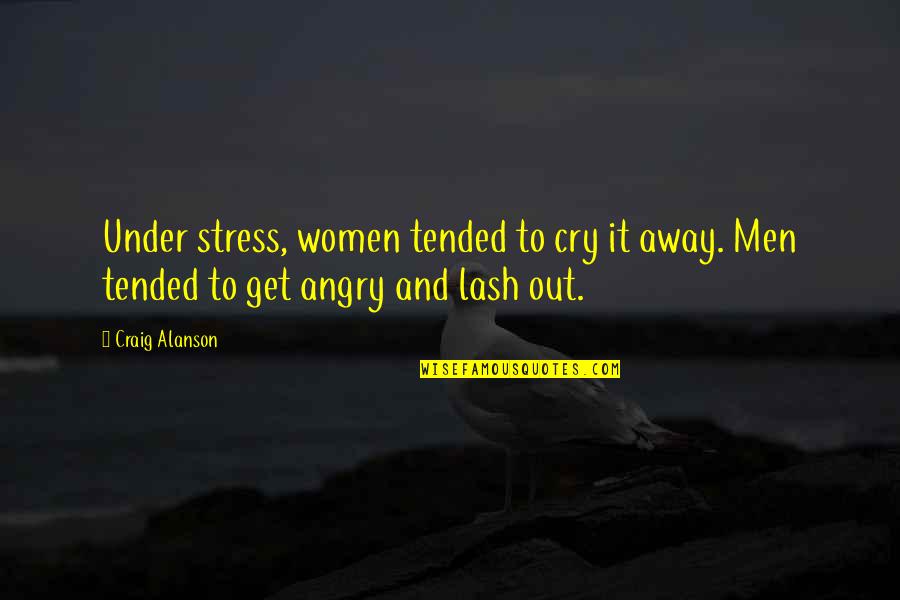 Cookson Oklahoma Quotes By Craig Alanson: Under stress, women tended to cry it away.