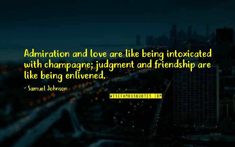 Cookson Oklahoma Quotes By Samuel Johnson: Admiration and love are like being intoxicated with