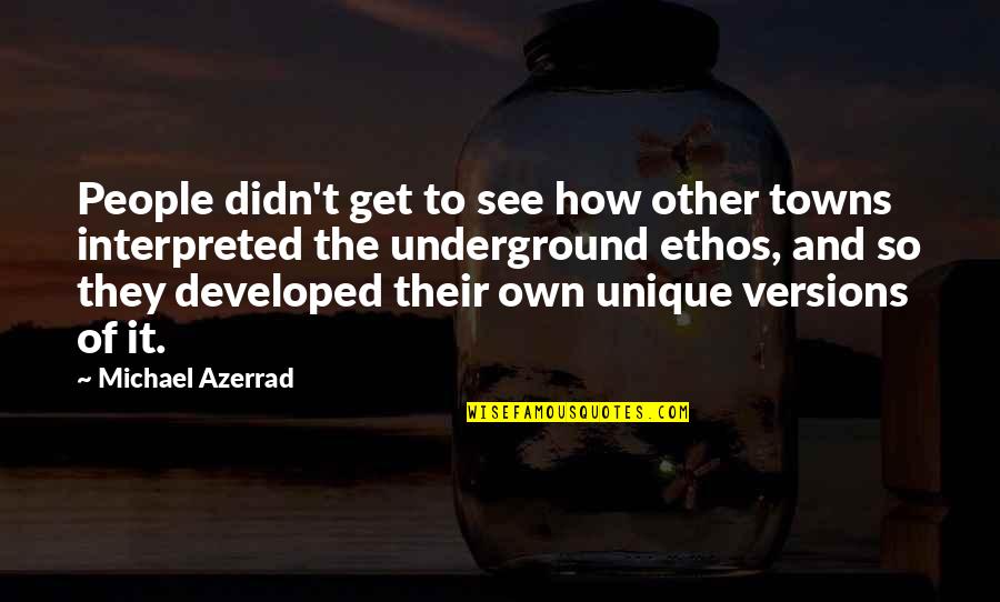 Cookstone Quotes By Michael Azerrad: People didn't get to see how other towns Cookstone Quotes By Michael Azerrad: People didn't get to see how other towns