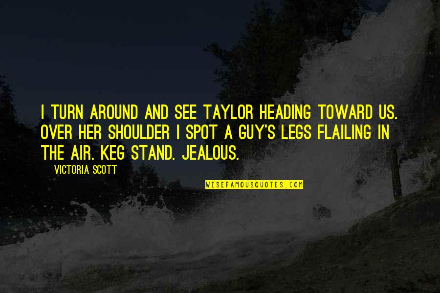 Cool 1 Liner Quotes By Victoria Scott: I turn around and see Taylor heading toward