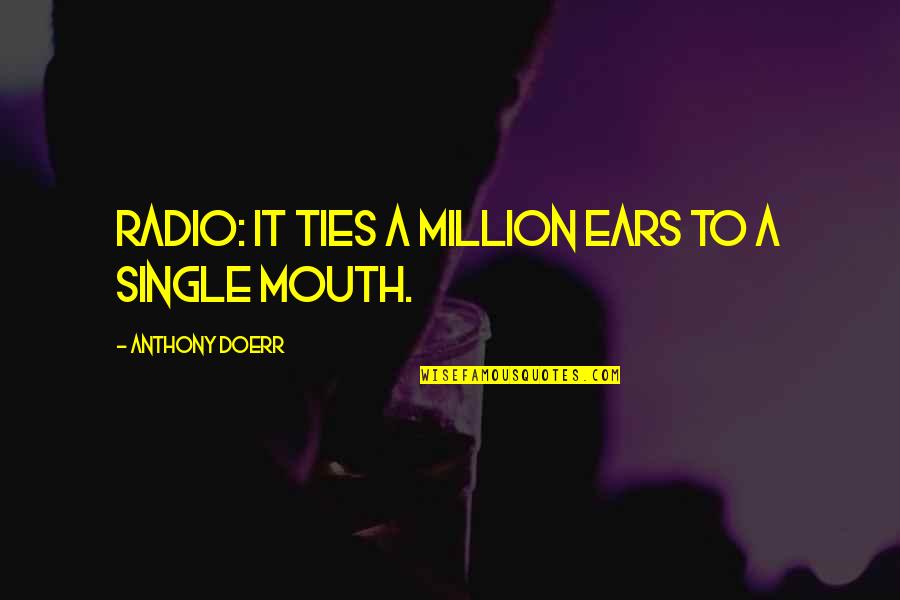 Cool Airplanes Quotes By Anthony Doerr: Radio: it ties a million ears to a Cool Airplanes Quotes By Anthony Doerr: Radio: it ties a million ears to a