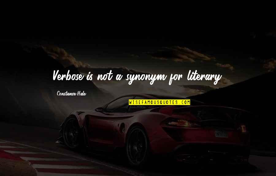 Cool Airplanes Quotes By Constance Hale: Verbose is not a synonym for literary. Cool Airplanes Quotes By Constance Hale: Verbose is not a synonym for literary.
