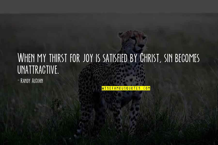 Cool And Awesome Quotes By Randy Alcorn: When my thirst for joy is satisfied by