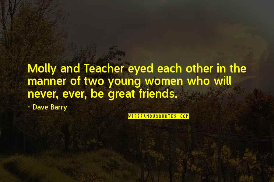 Cool And Chill Quotes By Dave Barry: Molly and Teacher eyed each other in the Cool And Chill Quotes By Dave Barry: Molly and Teacher eyed each other in the