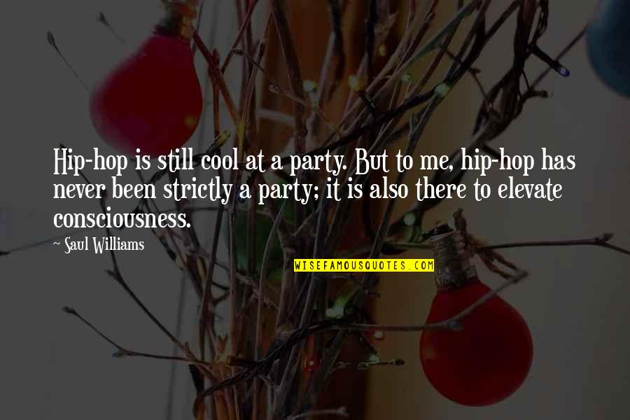 Cool And Hip Quotes By Saul Williams: Hip-hop is still cool at a party. But