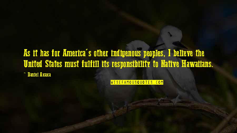 Cool And Smart Quotes By Daniel Akaka: As it has for America's other indigenous peoples,