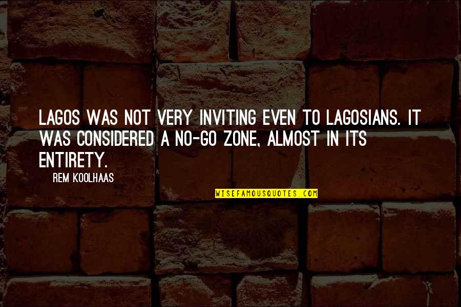 Cool Answering Machine Quotes By Rem Koolhaas: Lagos was not very inviting even to Lagosians.