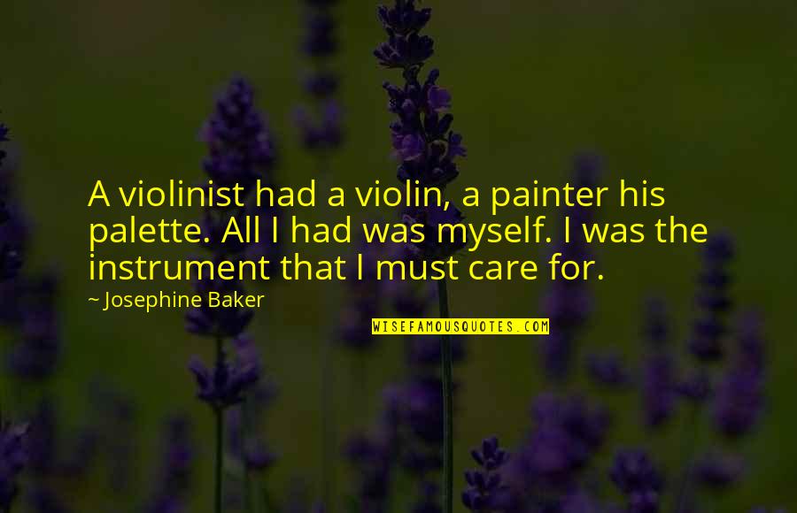 Cool Archery Quotes By Josephine Baker: A violinist had a violin, a painter his