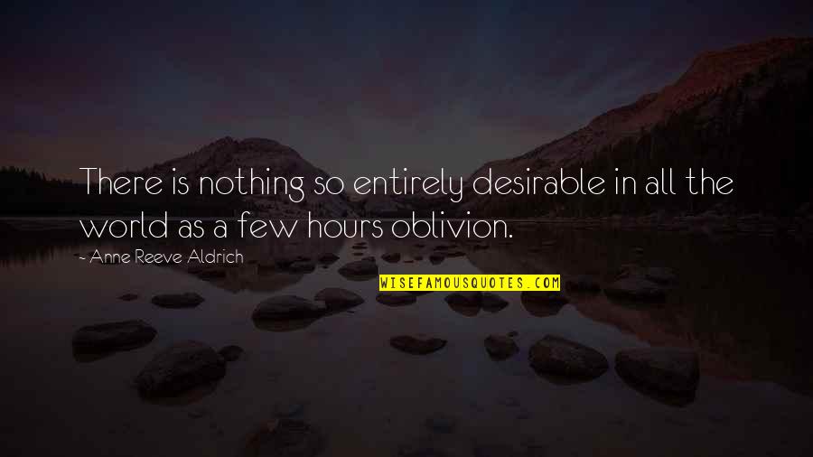 Cool Arrogant Quotes By Anne Reeve Aldrich: There is nothing so entirely desirable in all