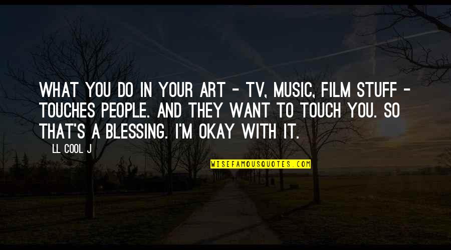 Cool Art Quotes By LL Cool J: What you do in your art - TV,