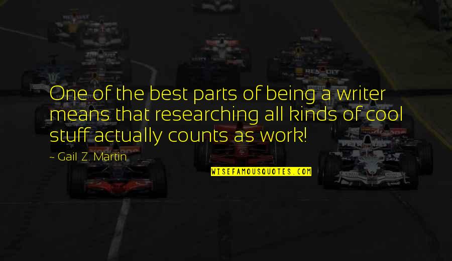 Cool As Quotes By Gail Z. Martin: One of the best parts of being a Cool As Quotes By Gail Z. Martin: One of the best parts of being a