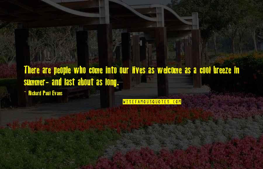 Cool As Quotes By Richard Paul Evans: There are people who come into our lives