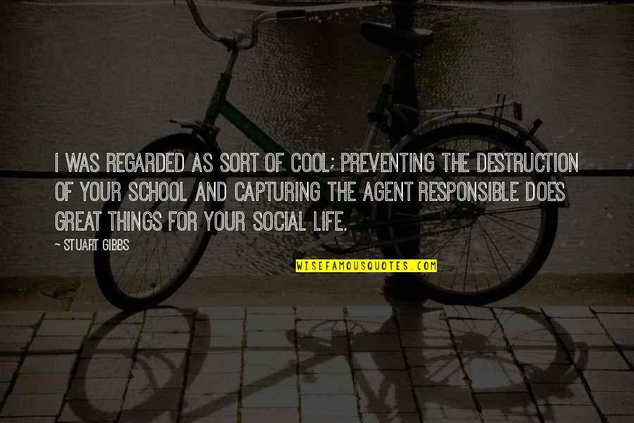 Cool As Quotes By Stuart Gibbs: I was regarded as sort of cool; preventing Cool As Quotes By Stuart Gibbs: I was regarded as sort of cool; preventing
