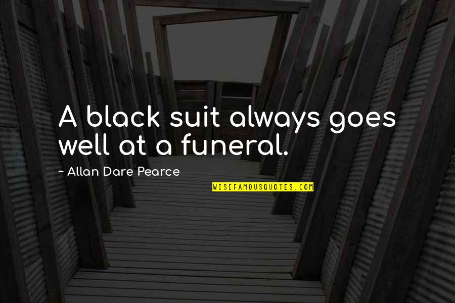 Cool Astronaut Quotes By Allan Dare Pearce: A black suit always goes well at a Cool Astronaut Quotes By Allan Dare Pearce: A black suit always goes well at a