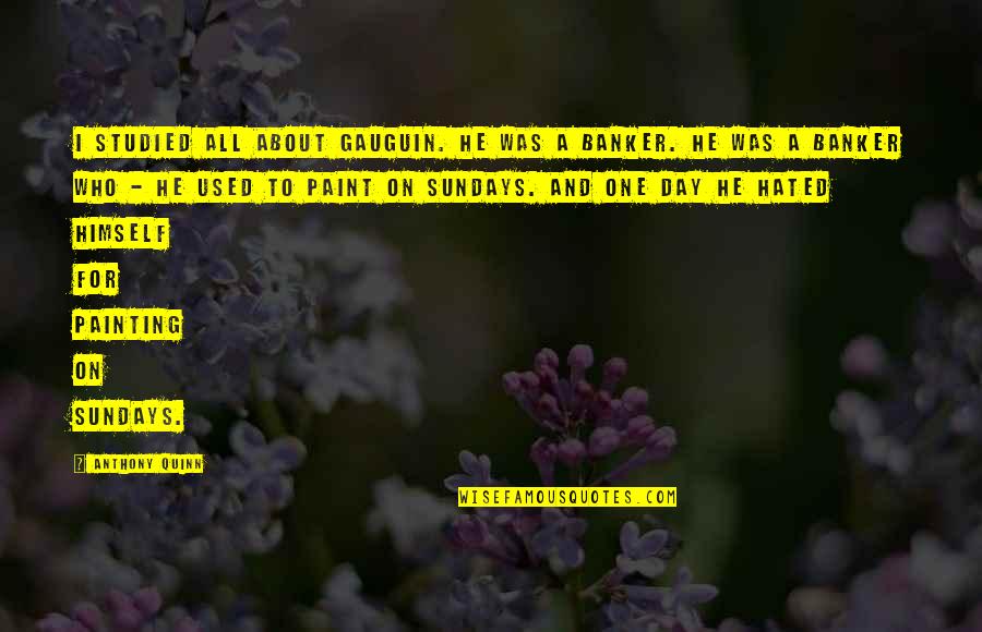 Cool Astronaut Quotes By Anthony Quinn: I studied all about Gauguin. He was a Cool Astronaut Quotes By Anthony Quinn: I studied all about Gauguin. He was a