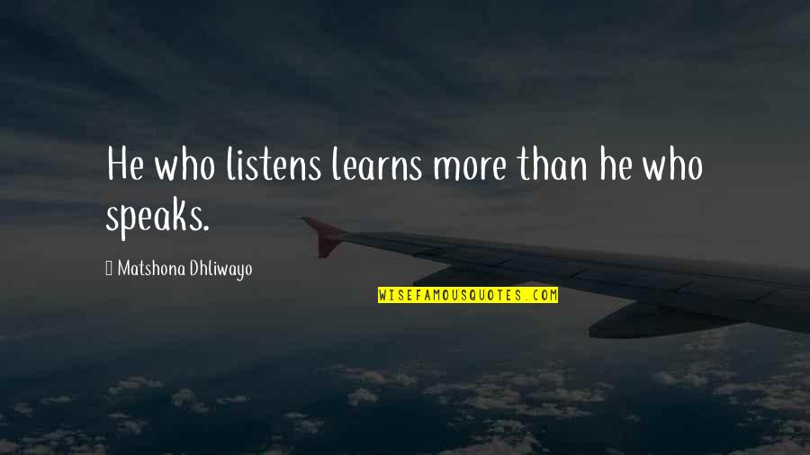 Cool Astronaut Quotes By Matshona Dhliwayo: He who listens learns more than he who Cool Astronaut Quotes By Matshona Dhliwayo: He who listens learns more than he who