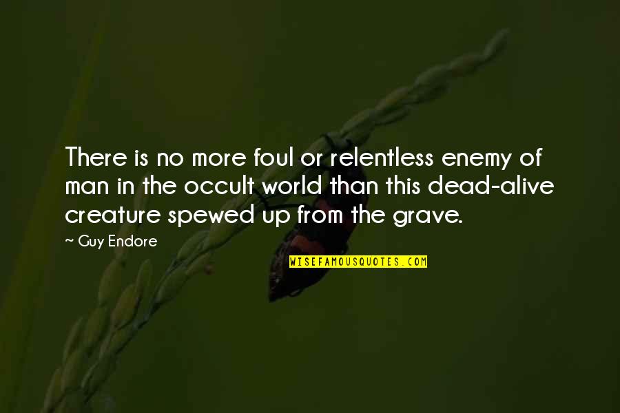 Cool Atitude Quotes By Guy Endore: There is no more foul or relentless enemy