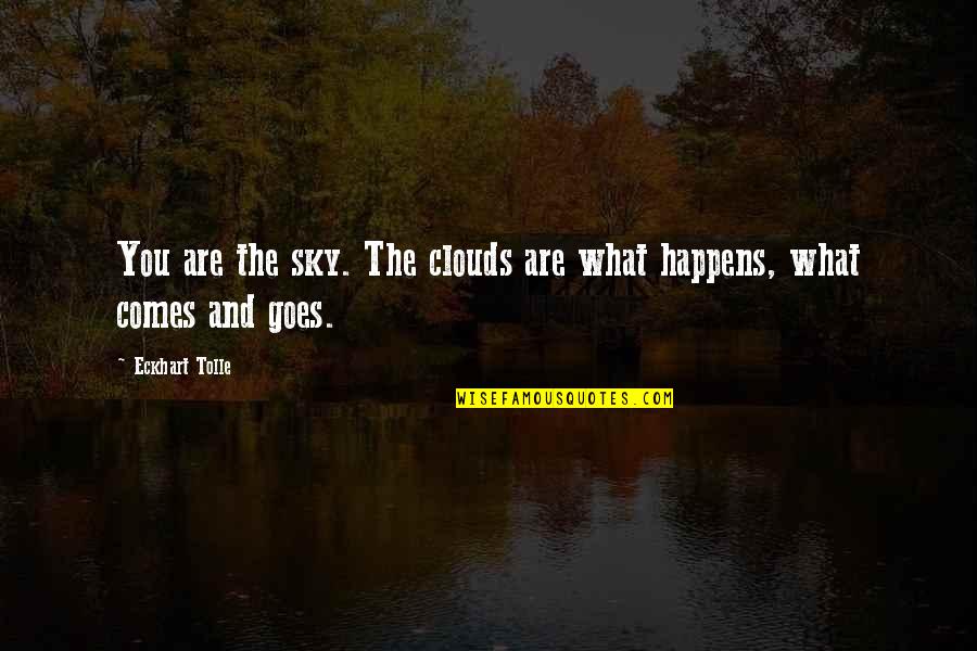 Cool Automobile Quotes By Eckhart Tolle: You are the sky. The clouds are what