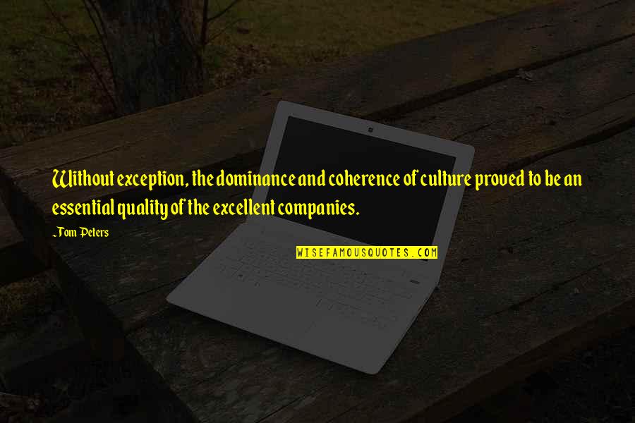 Cool Automobile Quotes By Tom Peters: Without exception, the dominance and coherence of culture