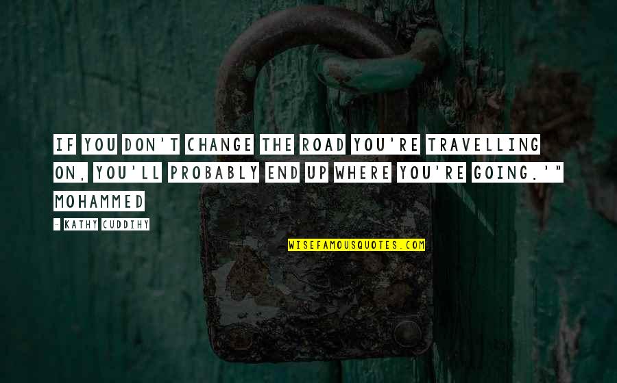 Cool Background Quotes By Kathy Cuddihy: If you don't change the road you're travelling