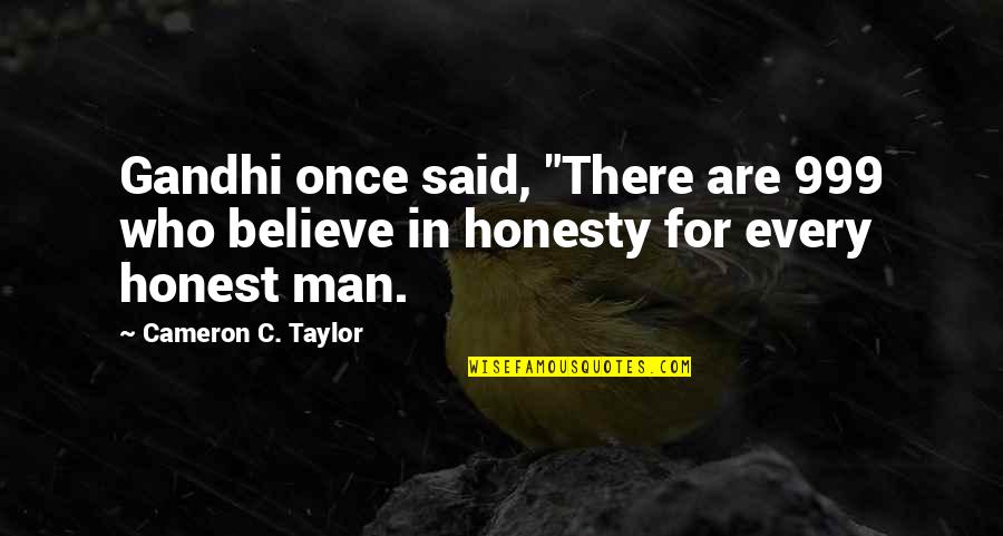 Cool Band Quotes By Cameron C. Taylor: Gandhi once said, "There are 999 who believe