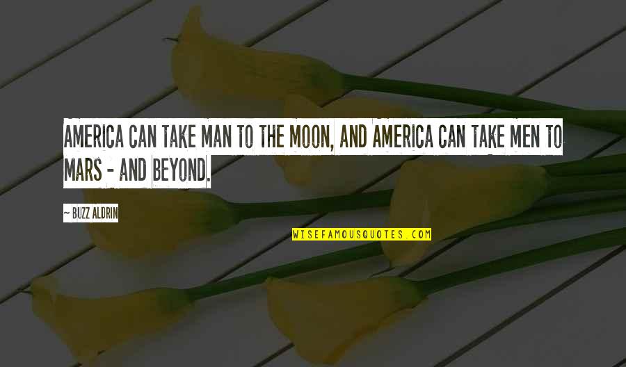 Cool Beans Movie Quotes By Buzz Aldrin: America can take man to the moon, and