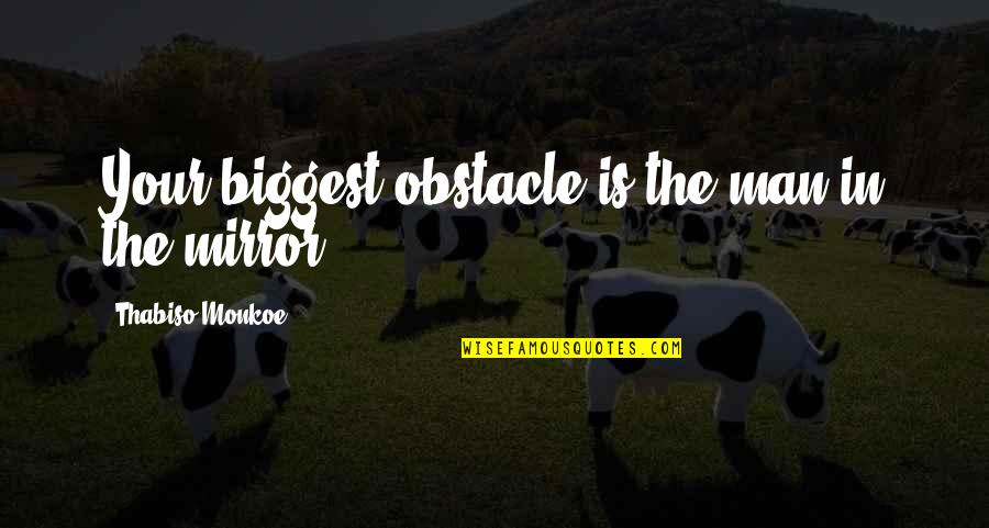 Cool Bible Verse To Quotes By Thabiso Monkoe: Your biggest obstacle is the man in the
