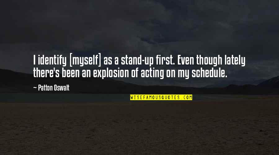 Cool Biomass Quotes By Patton Oswalt: I identify [myself] as a stand-up first. Even