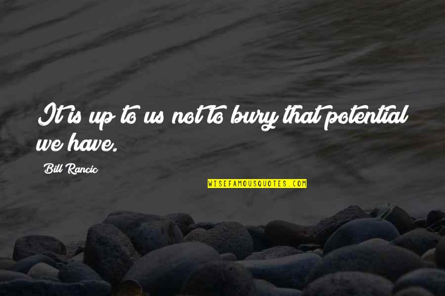 Cool Blurry Quotes By Bill Rancic: It is up to us not to bury Cool Blurry Quotes By Bill Rancic: It is up to us not to bury