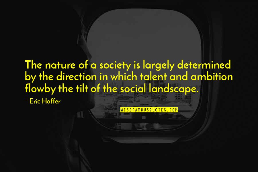 Cool Bohemian Quotes By Eric Hoffer: The nature of a society is largely determined Cool Bohemian Quotes By Eric Hoffer: The nature of a society is largely determined