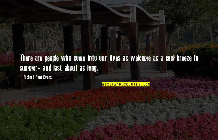Cool Breeze Quotes By Richard Paul Evans: There are people who come into our lives