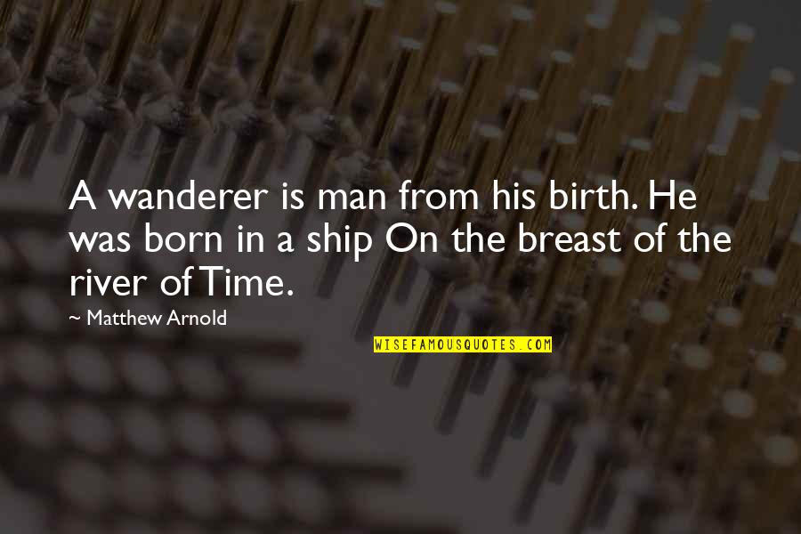 Cool Bumper Sticker Quotes By Matthew Arnold: A wanderer is man from his birth. He