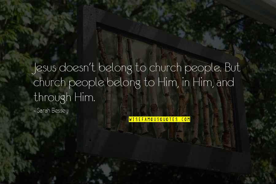 Cool But Smart Quotes By Sarah Bessey: Jesus doesn't belong to church people. But church