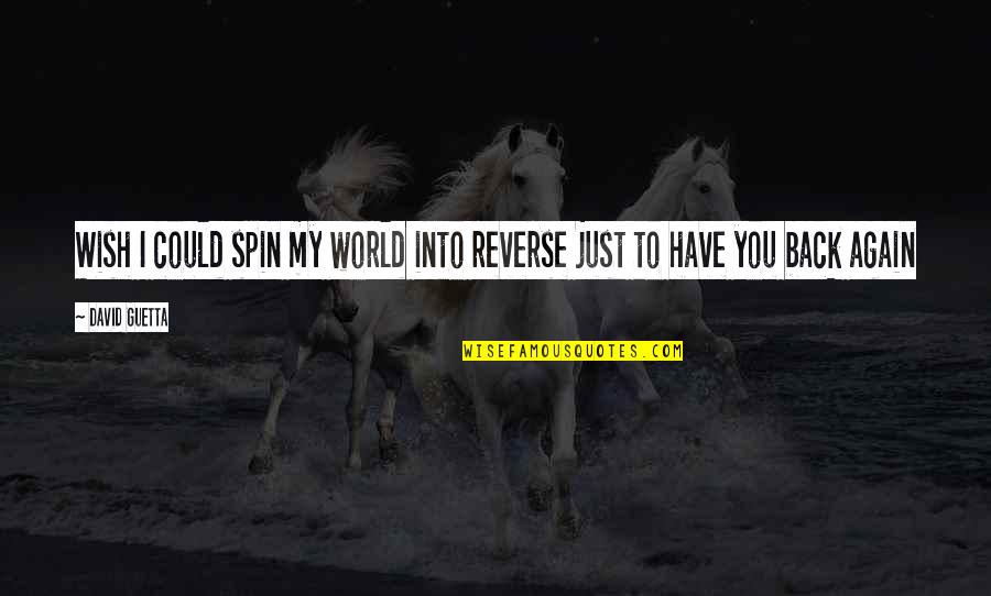 Cool By Michael Morpurgo Quotes By David Guetta: Wish I could spin my world into reverse