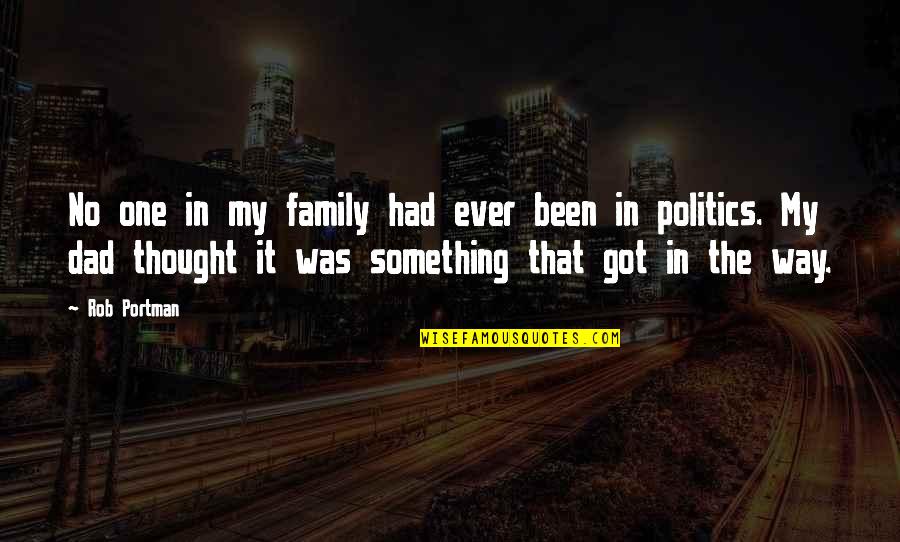 Cool Bye Quotes By Rob Portman: No one in my family had ever been